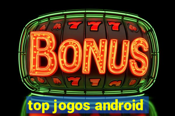 top jogos android
